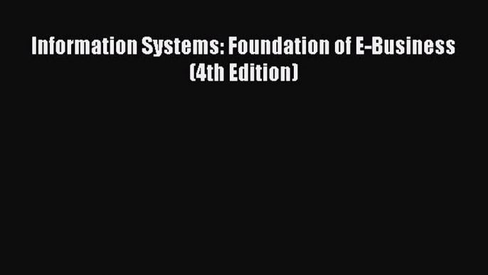 EBOOKONLINEInformation Systems: Foundation of E-Business (4th Edition)BOOKONLINE