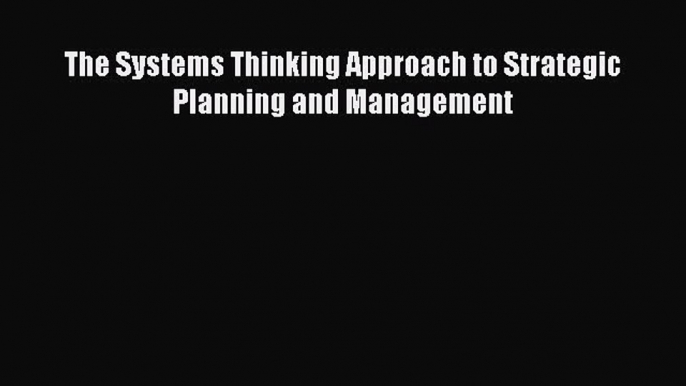 EBOOKONLINEThe Systems Thinking Approach to Strategic Planning and ManagementBOOKONLINE