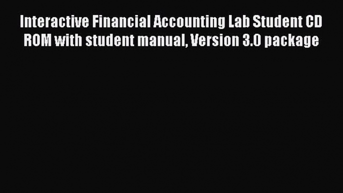 Enjoyed read Interactive Financial Accounting Lab Student CD ROM with student manual Version