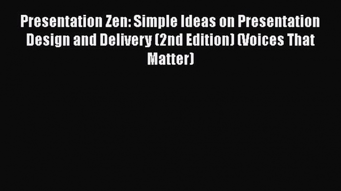 Read Books Presentation Zen: Simple Ideas on Presentation Design and Delivery (2nd Edition)