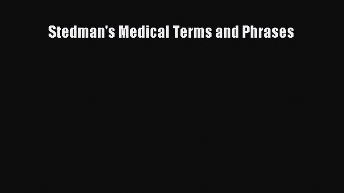 Read Stedman's Medical Terms and Phrases Ebook Free