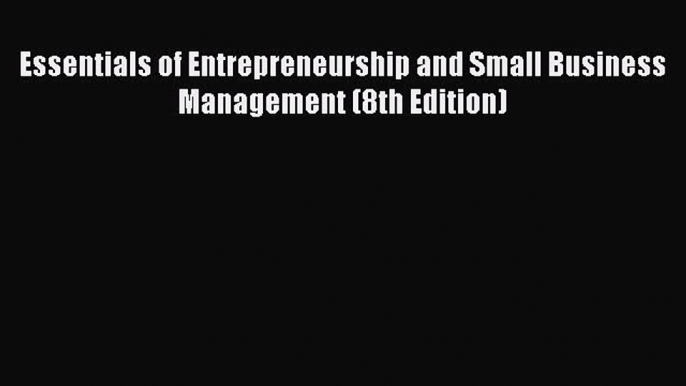 Read Books Essentials of Entrepreneurship and Small Business Management (8th Edition) Ebook