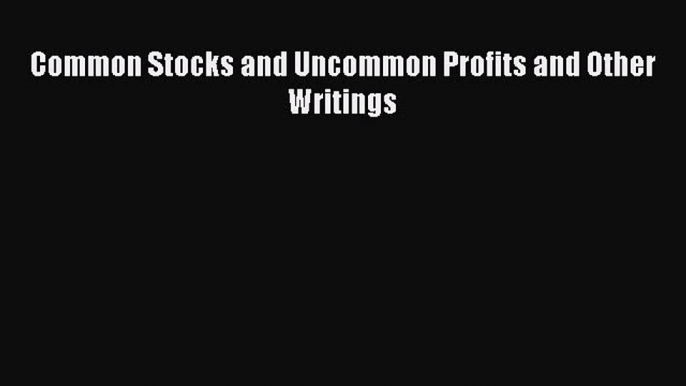 Read Books Common Stocks and Uncommon Profits and Other Writings ebook textbooks