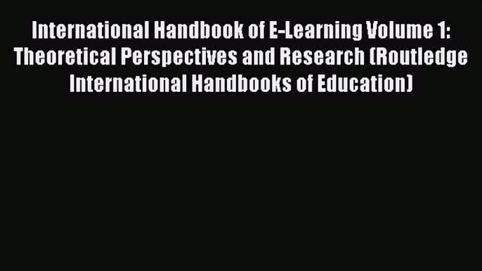 Download Book International Handbook of E-Learning Volume 1: Theoretical Perspectives and Research