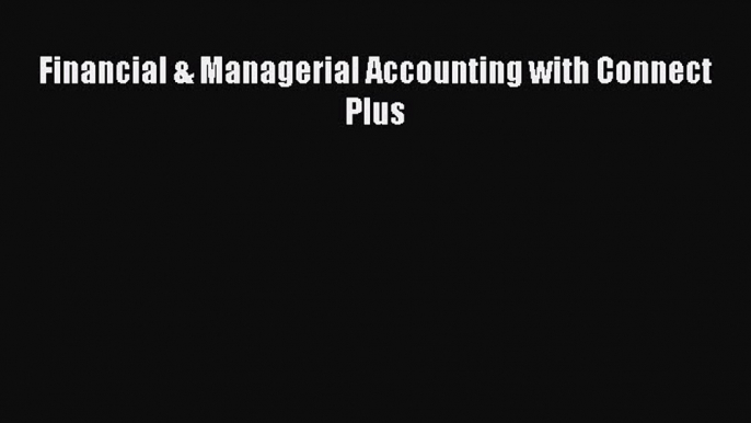 Popular book Financial & Managerial Accounting with Connect Plus