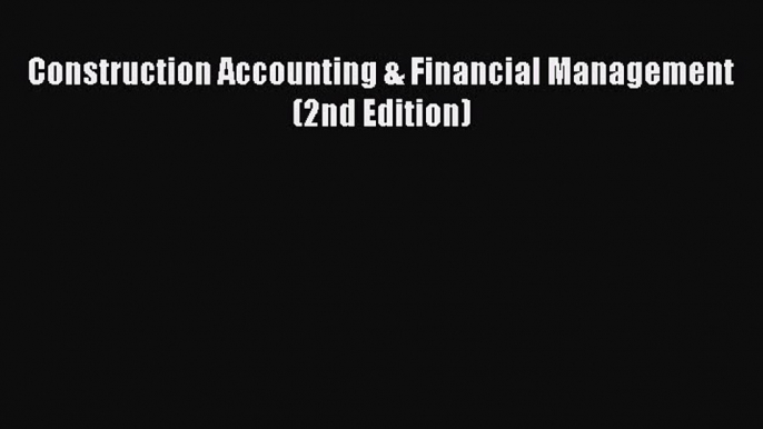 Read hereConstruction Accounting & Financial Management (2nd Edition)