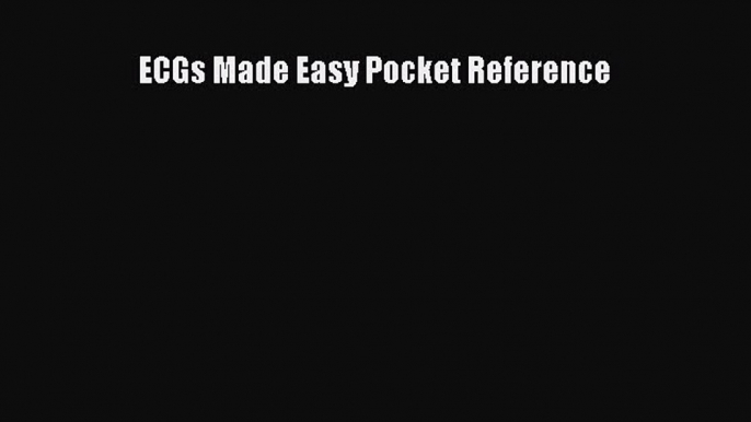 Read ECGs Made Easy Pocket Reference Ebook Free