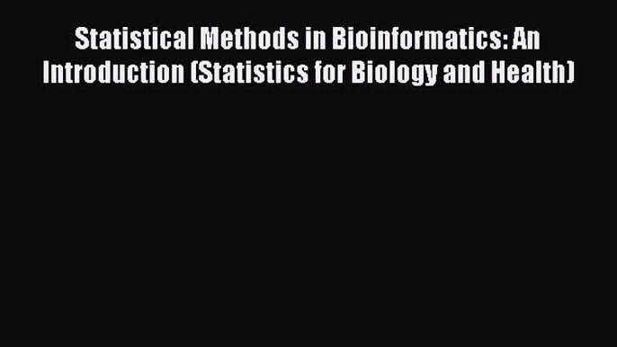 Read Statistical Methods in Bioinformatics: An Introduction (Statistics for Biology and Health)