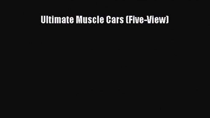 Read Books Ultimate Muscle Cars (Five-View) ebook textbooks