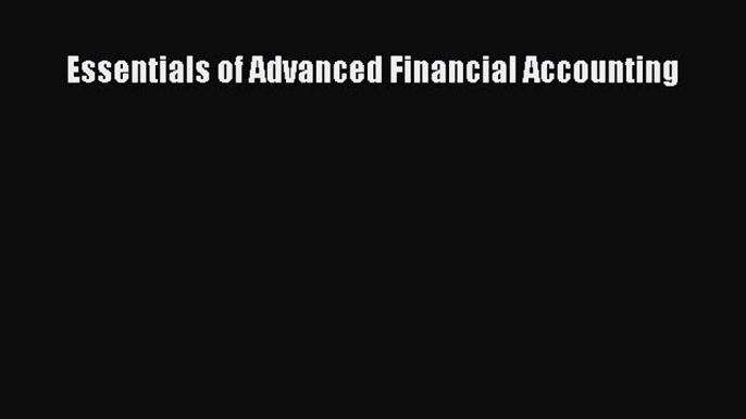 [Download] Essentials of Advanced Financial Accounting Ebook Online