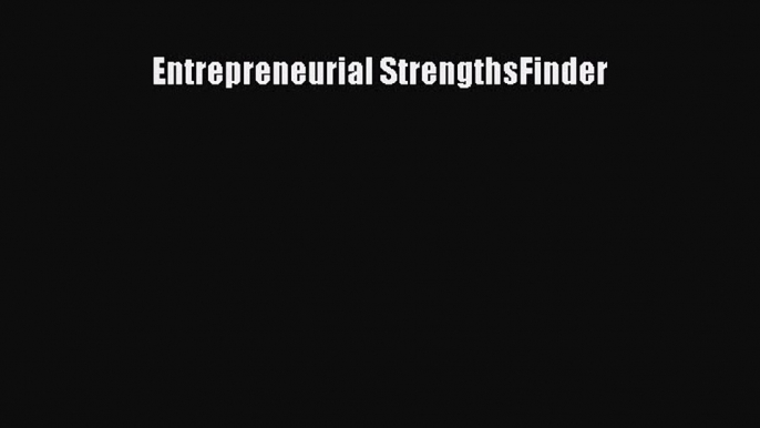 Read Entrepreneurial StrengthsFinder Ebook Free