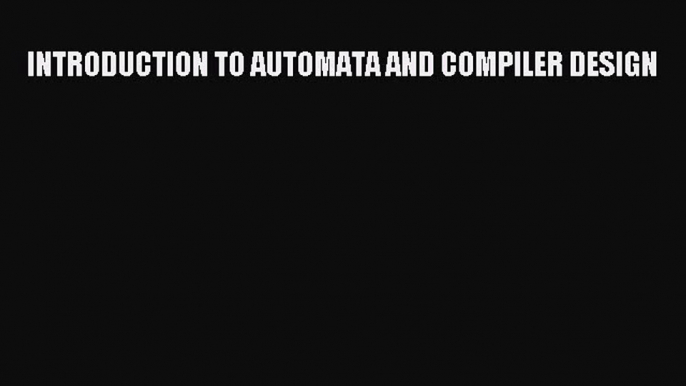 [PDF] Introduction to Automata and Compiler Design [Read]Download Book Introduction to Automata