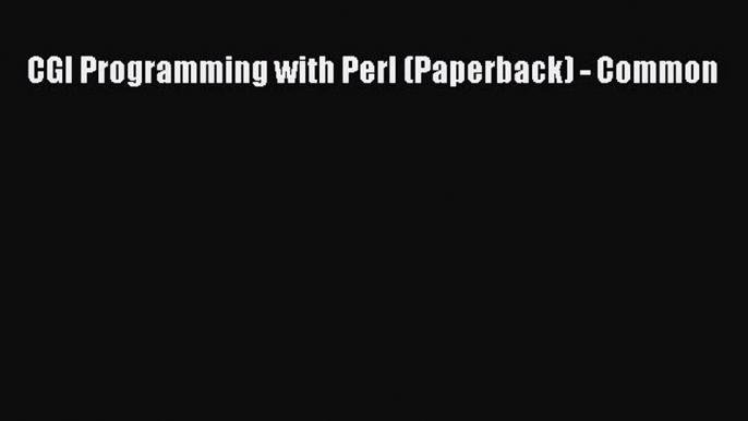 [PDF] CGI Programming with Perl (Paperback) - Common [Read] Full Ebook