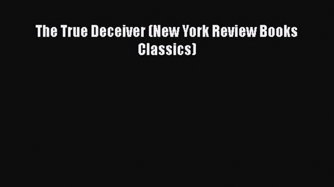 [PDF] The True Deceiver (New York Review Books Classics)  Read Online