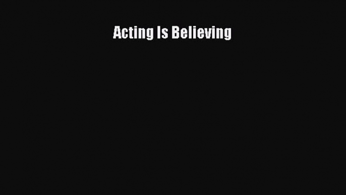 Download Acting Is Believing Ebook Online