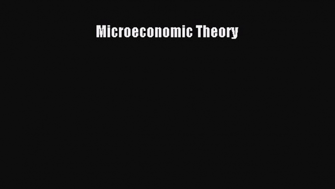 Read Microeconomic Theory ebook textbooks