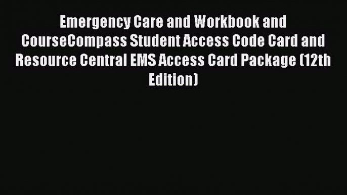 Read Emergency Care and Workbook and CourseCompass Student Access Code Card and Resource Central