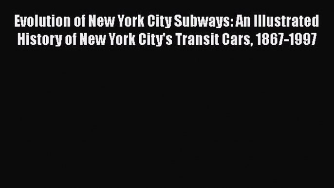 [PDF] Evolution of New York City Subways: An Illustrated History of New York City's Transit