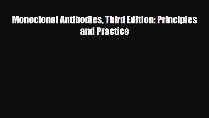 PDF Monoclonal Antibodies Third Edition: Principles and Practice Ebook