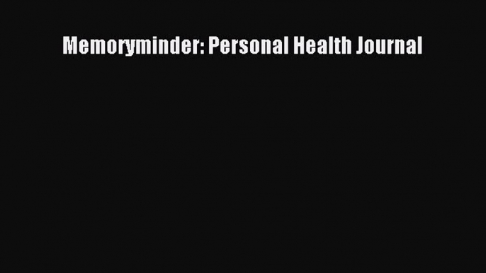 Read Memoryminder: Personal Health Journal Ebook Free