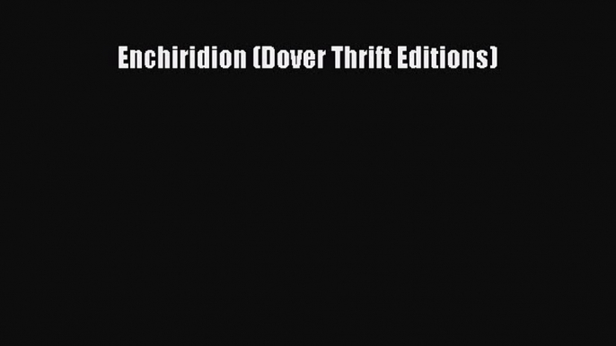 Download Enchiridion (Dover Thrift Editions) Ebook Free