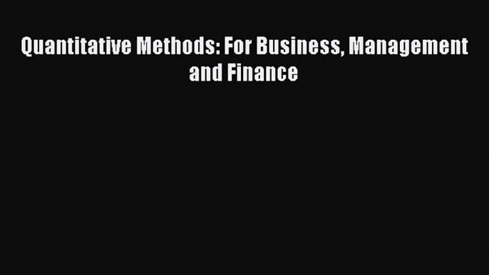 Read Quantitative Methods: For Business Management and Finance Ebook Free