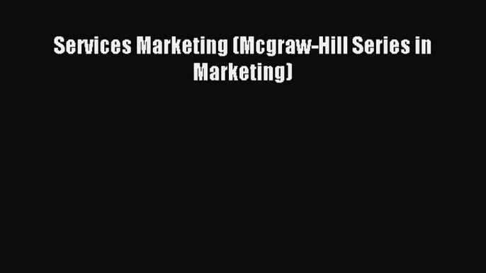 Read Services Marketing (Mcgraw-Hill Series in Marketing) Ebook PDF