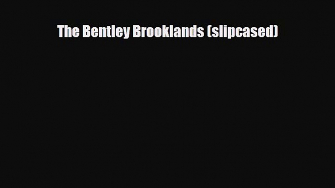 Read The Bentley Brooklands (slipcased) Free Books