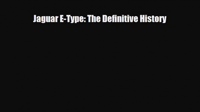 Read Jaguar E-Type: The Definitive History Free Books