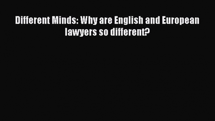 Read Different Minds: Why are English and European lawyers so different? Ebook Online