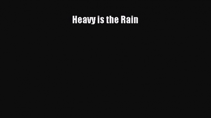 Read Heavy is the Rain PDF Free