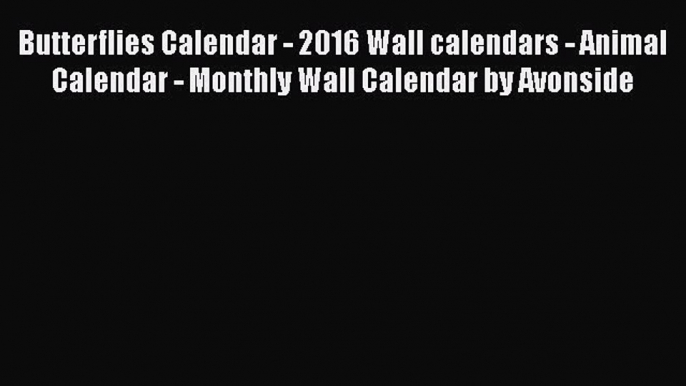 Read Books Butterflies Calendar - 2016 Wall calendars - Animal Calendar - Monthly Wall Calendar