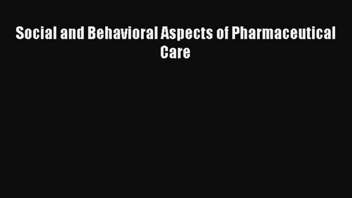 PDF Social and Behavioral Aspects of Pharmaceutical Care [PDF] Online