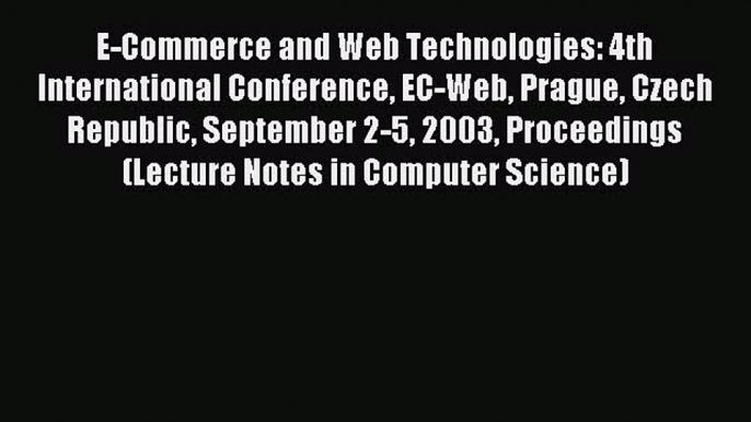 Download E-Commerce and Web Technologies: 4th International Conference EC-Web Prague Czech