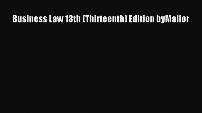 Read Business Law 13th (Thirteenth) Edition byMallor Ebook Free