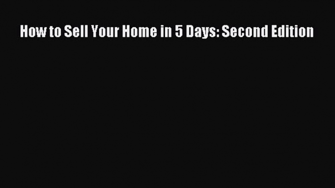 READbook How to Sell Your Home in 5 Days: Second Edition FREEBOOOKONLINE