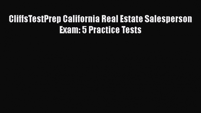 READbook CliffsTestPrep California Real Estate Salesperson Exam: 5 Practice Tests READONLINE