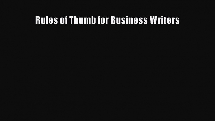 EBOOKONLINE Rules of Thumb for Business Writers READONLINE