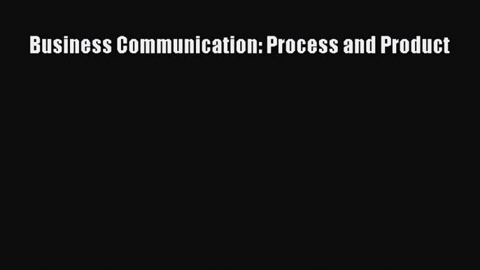 EBOOKONLINE Business Communication: Process and Product READONLINE