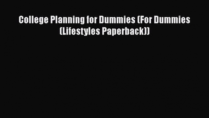 Read Book College Planning for Dummies (For Dummies (Lifestyles Paperback)) ebook textbooks