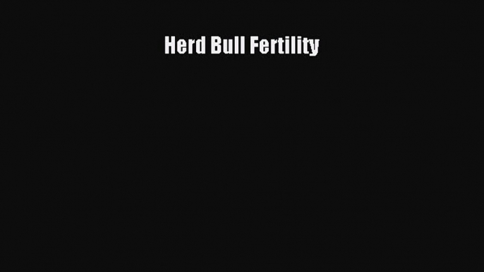 Read Herd Bull Fertility ebook textbooks