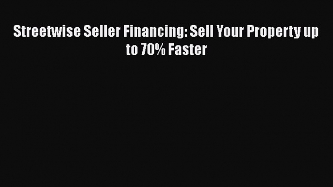 EBOOKONLINE Streetwise Seller Financing: Sell Your Property up to 70% Faster READONLINE