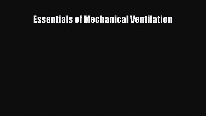 Download Essentials of Mechanical Ventilation PDF Free