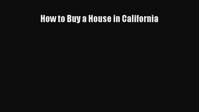 READbook How to Buy a House in California READ  ONLINE