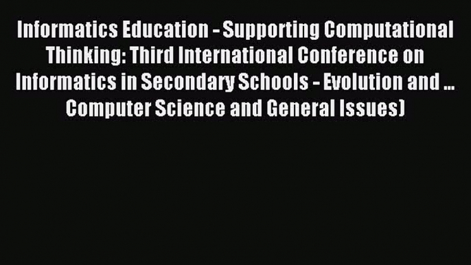 Read Informatics Education - Supporting Computational Thinking: Third International Conference