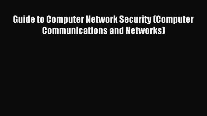 Download Guide to Computer Network Security (Computer Communications and Networks) PDF Free