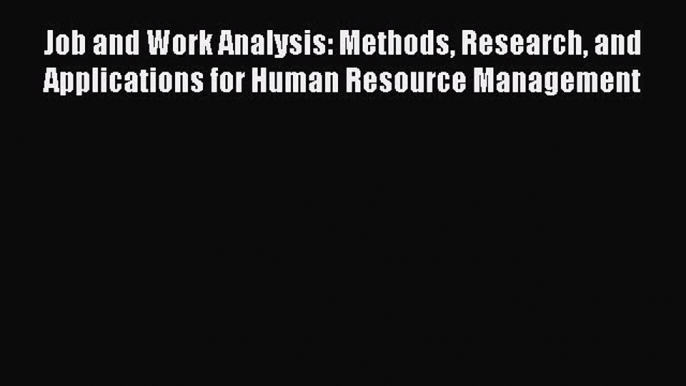 [PDF] Job and Work Analysis: Methods Research and Applications for Human Resource Management