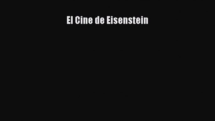 Read El Cine de Eisenstein Ebook Free