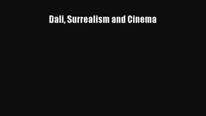 Read Dali Surrealism and Cinema Ebook Free