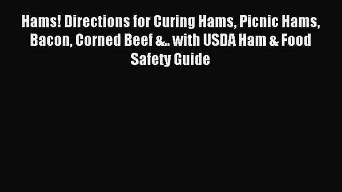 Download Hams! Directions for Curing Hams Picnic Hams Bacon Corned Beef &.. with USDA Ham &